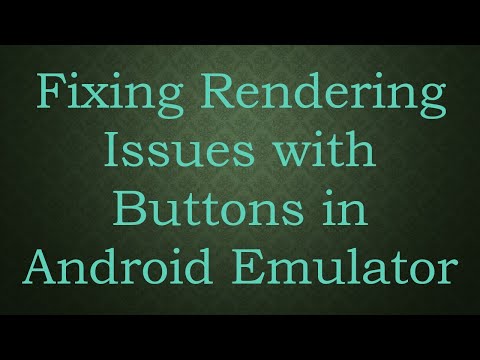 Fixing Rendering Issues with Buttons in Android Emulator