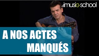 🎸GUITARE ACOUSTIQUE "A NOS ACTES MANQUÉS" Cours de guitare avec Jean-Félix LALANNE sur imusic-school chords