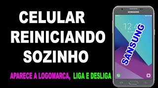 samsung j5, j2, j3, j4  reiniciando, liga e desliga (resolvido