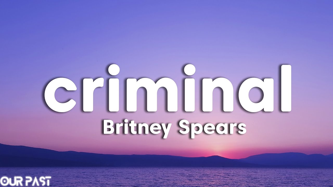 Britney Spears - Criminal (Lyrics) - YouTube