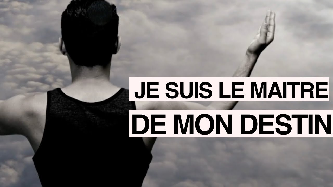 Je suis le maître de MON DESTIN - YouTube
