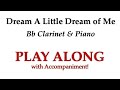 Dream a little dream of me for bb clarinet play along with piano accompaniment