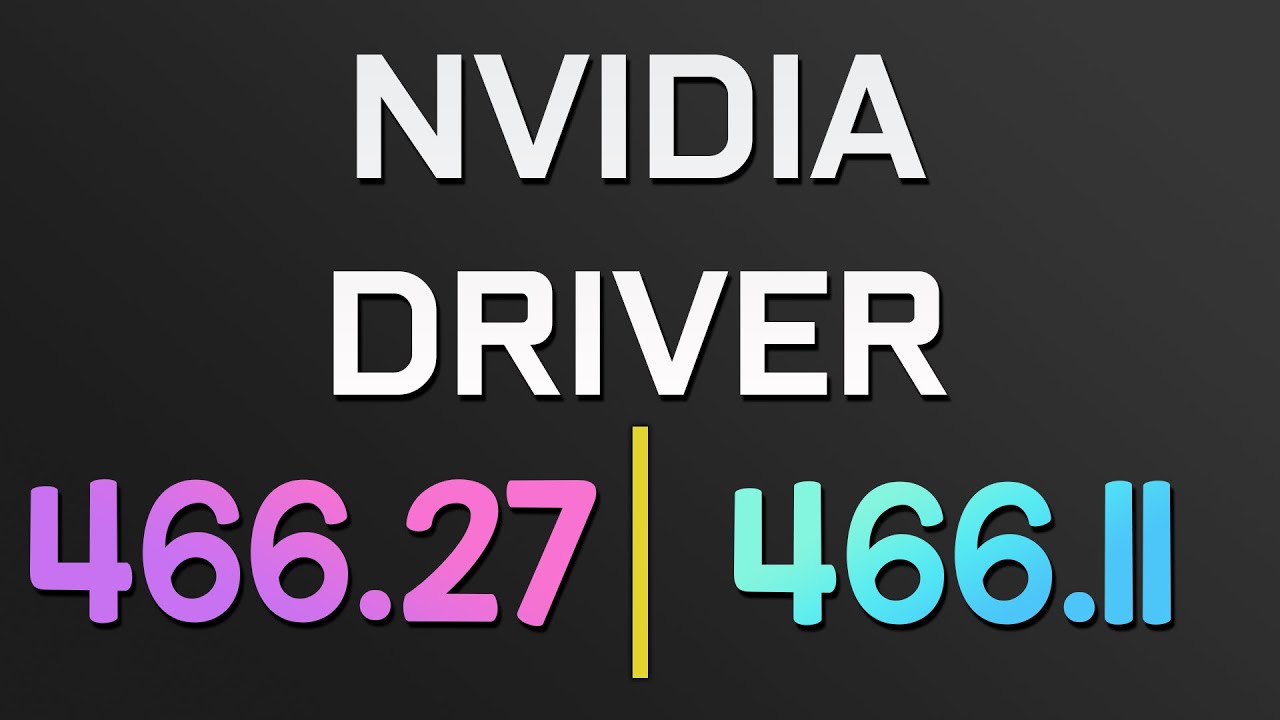 NVIDIA DRIVER | 466.27 vs 466.11