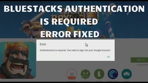 Fix Bluestacks Authentication Is Required You Need To Sign Into Your Google Account