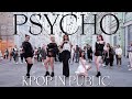 K POP IN PUBLIC ONE TAKE RED VELVET 레드벨벳 PSYCHO DANCE COVER By SPICE