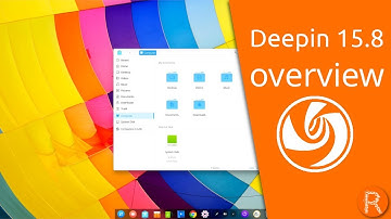 Deepin 15.8 overview | Attractive and Efficient, Excellent User Experience