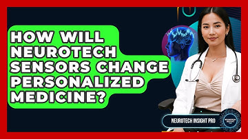 How Will Neurotech Sensors Change Personalized Medicine? - Neurotech Insight Pro