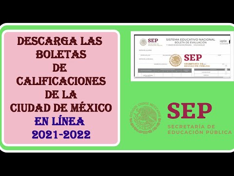 DESCARGA LAS BOLETAS DE CALIFICACIONES CICLO ESCOLAR 2021-25022, CDMX