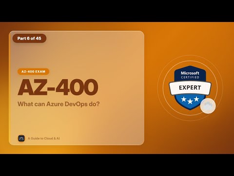 AZ-400 Exam EP 06: What can Azure DevOps do?