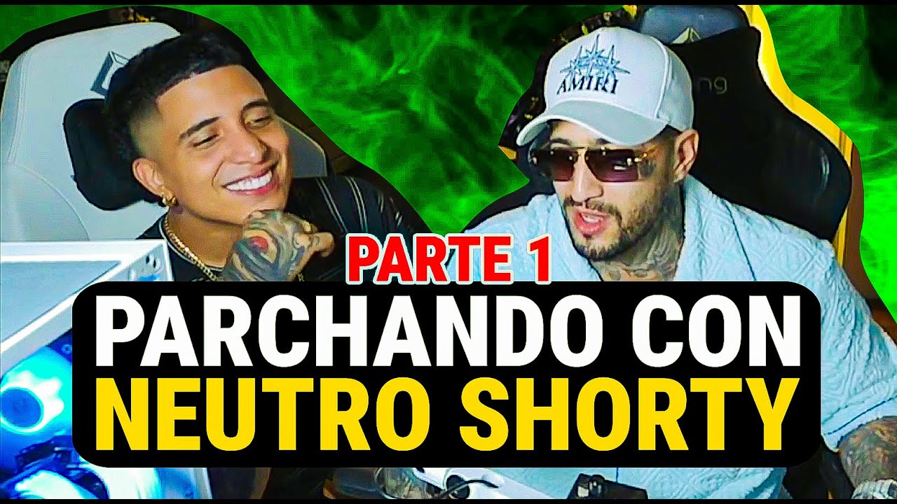 MR STIVEN Parchando con NEUTRO SHORTY (Parte 1)