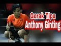 gerak tipu ANTHONY GINTING kepada lawannya !!!