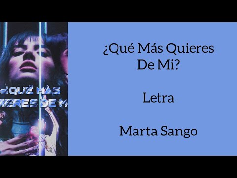 ¿QUÉ MÁS QUIERES DE MÍ?/LETRA/MARTA SANGO
