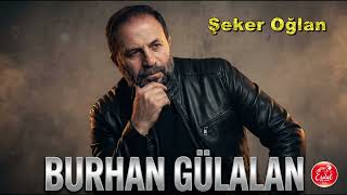 Burhan Gülalan – Şeker Oğlan