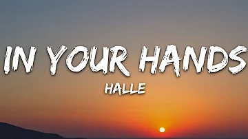 Halle - In Your Hands (Lyrics)