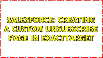 Salesforce: Creating a Custom Unsubscribe Page in ExactTarget