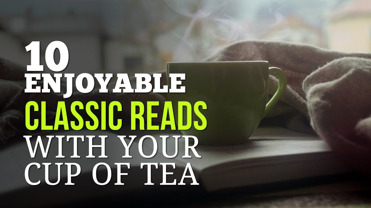 10 Enjoyable Classic Reads to Go With Your Cup of Tea - YouTube Get Free Ebooks