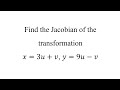 Find the Jacobian of the transformation𝑥=3𝑢+𝑣, 𝑦=9𝑢−𝑣
