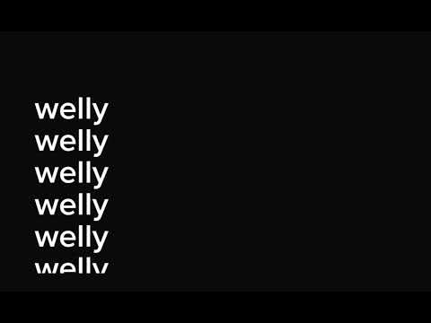 Welly welly welly welly welly welly WELL