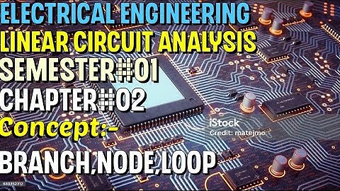 Linear Circuit Analysis | Chapter#02 | Branch,Node,Loop | Basic Engineering Circuit Analysis