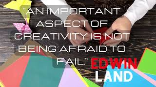 Edwin Land, an important aspect of creativity is not being afraid to fail.