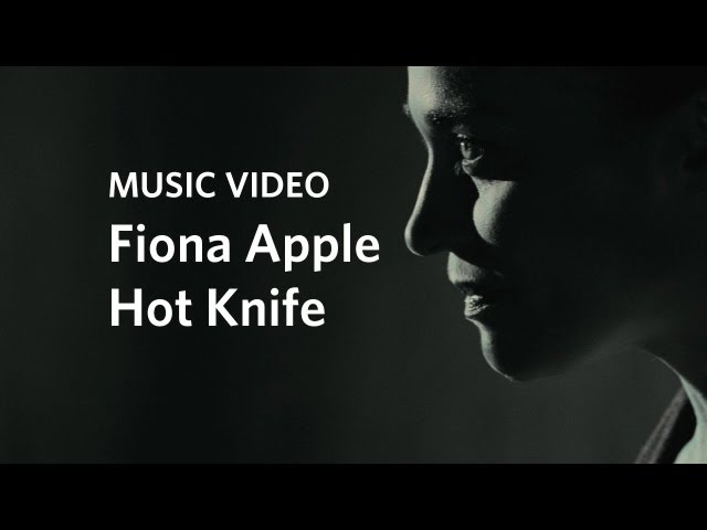 Fiona Apple - Hot Knife