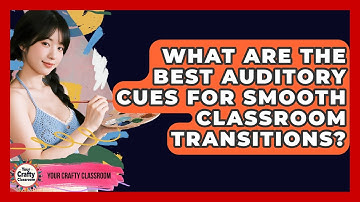 What Are The Best Auditory Cues For Smooth Classroom Transitions? - Your Crafty Classroom