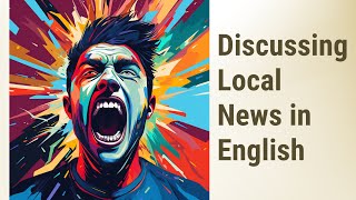 Let's Talk Local: Discussing Current Events in English