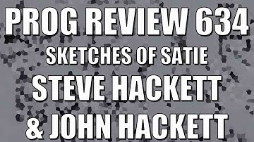 Prog Review 634 - Sketches of Satie - Steve Hackett & John Hackett