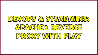 DevOps & SysAdmins: Apache2 Reverse Proxy with Play