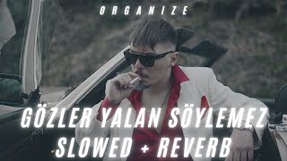 Organize - Gözler Yalan Söylemez (SLOWED + REVERB)