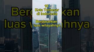10 Largest Cities in Indonesia Based on Area