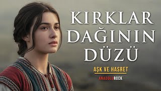 Kırklar Dağının Düzü Aşkın Ve Hasretin Melodisi Anadolu Rock Ürkü
