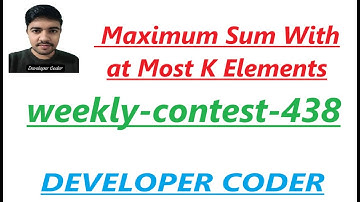 Maximum Sum With at Most K Elements | Weekly Contest 438 | Java Code | Developer Coder