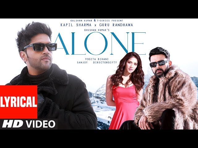 Alone (Lyrical) Kapil Sharma, Guru Randhawa, Yogita Bihani | DirectorGifty | Sanjoy | Bhushan Kumar class=