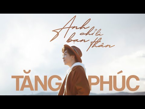  TĂNG PHÚC | ANH CHỈ LÀ BẠN THÂN (Sỹ Luân) | OFFICIAL MV tại Xemloibaihat.com