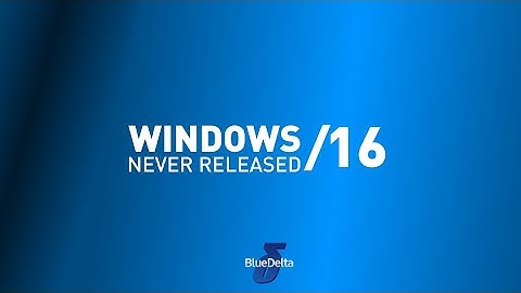 Windows Never Released 16 - BlueDelta