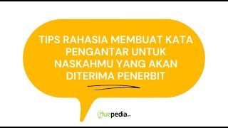 TIPS RAHASIA MEMBUAT KATA PENGANTAR UNTUK NASKAHMU YANG AKAN DITERIMA PENERBIT - GUEPEDIA