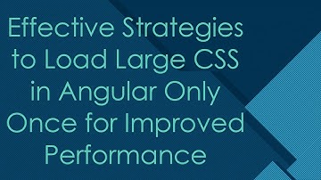 Effective Strategies to Load Large CSS in Angular Only Once for Improved Performance