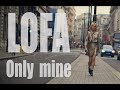 Lofa  only mine official music copyright by  lofa