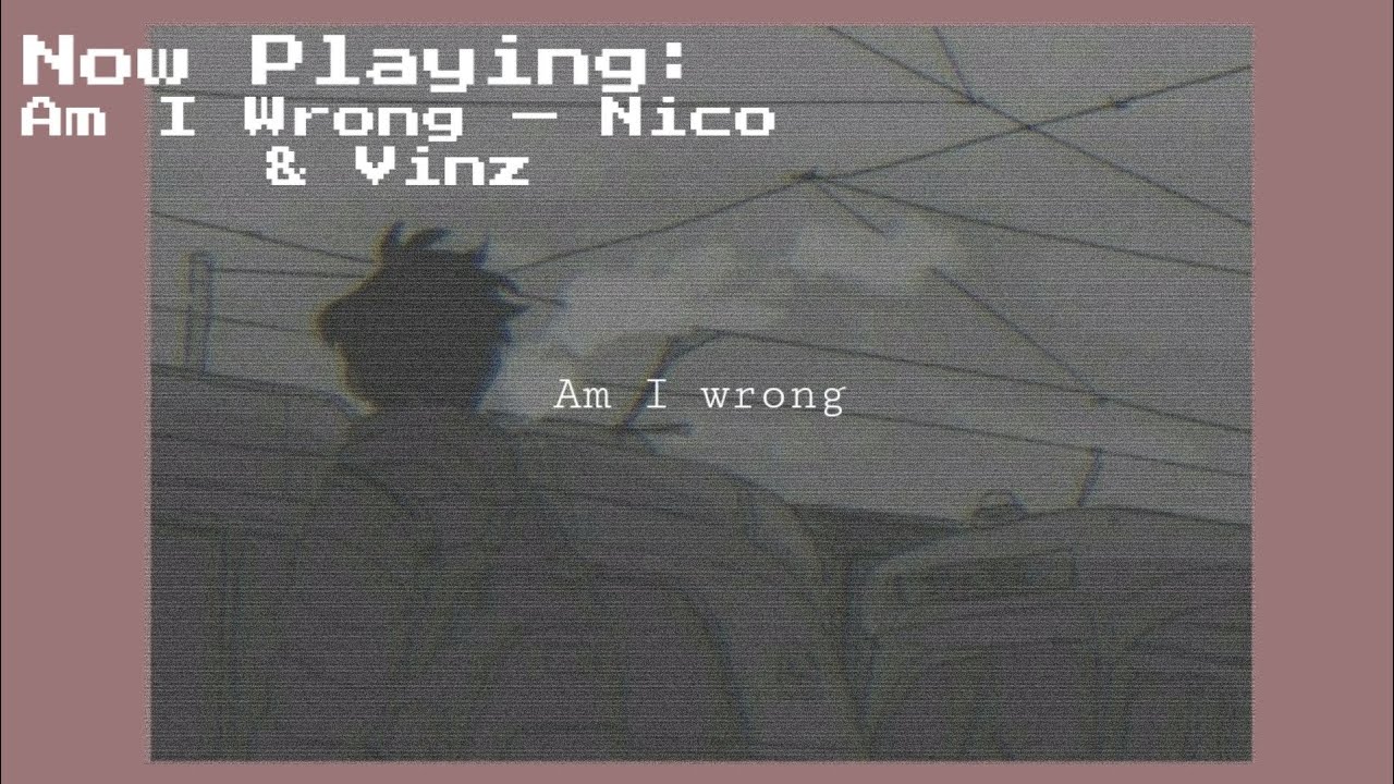 am i wrong — nico & vinz //slowed+reverb// (lyrics)