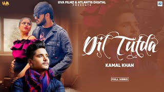 Download Lagu Dil Tutde - Kamal Khan | Official Music Video MP3