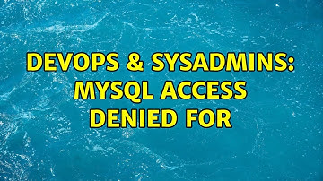 DevOps & SysAdmins: MySQL access denied for (3 Solutions!!)