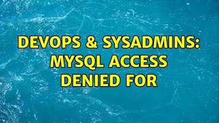 DevOps & SysAdmins: MySQL access denied for (3 Solutions!!) Wealth