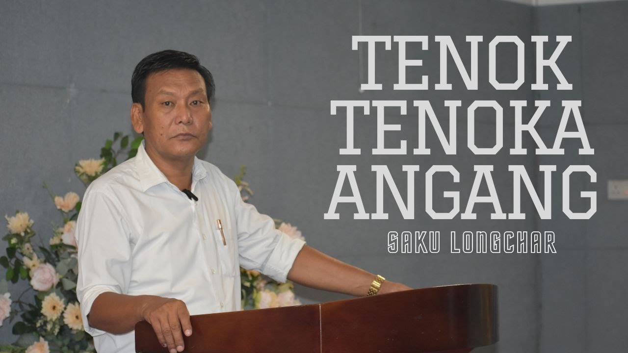 Tenok Tenoka Angang | SAKU LONGCHAR
