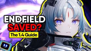 Is Endfield SAVED? The 1.4 Guide! (Arcane, EVERYTHING Explained) | Arknights: Endfield