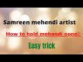 Samreen mehendi artist how to hold mehendi cone