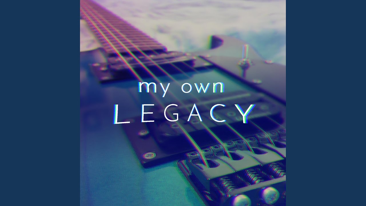 My Own Legacy