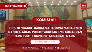 KOMISI VII DPR RI RDPU DENGAN KELUARGA MAHASISWA MANAJEMEN DAN KEBIJAKAN PUBLIK UGM
