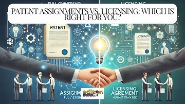 Patent Assignments vs. Licensing: Which is Right for You?