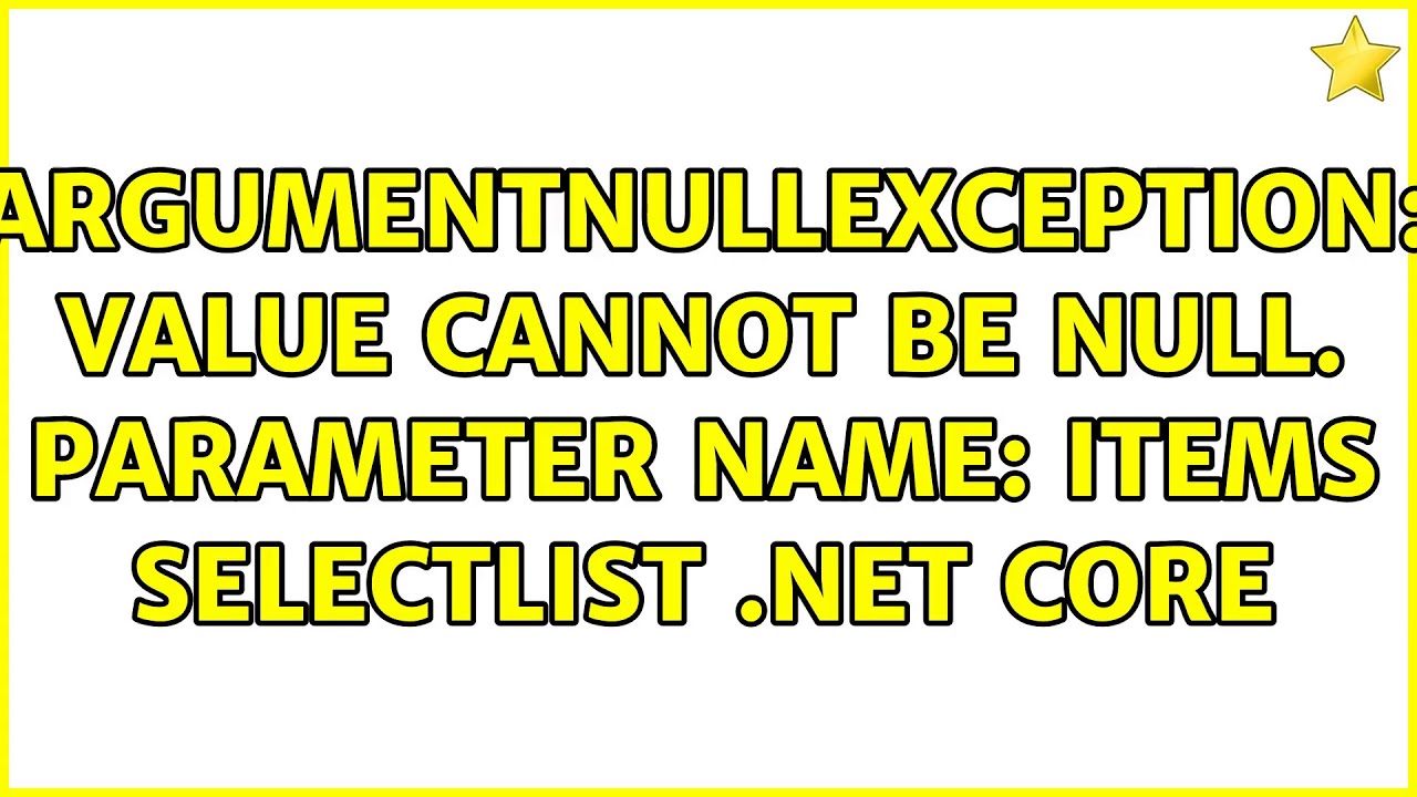 Value cannot be null. Parameter name: s. Value cannot be null parameter value